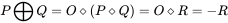 P \bigoplus Q = O ⋄ (P ⋄ Q) = O ⋄ R = -R