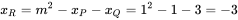 x_R = m^2 - x_P - x_Q = 1^2 - 1 - 3 = -3
