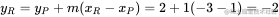y_R = y_P + m(x_R - x_P) = 2 + 1(-3-1) = -2