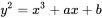 y^2 = x^3 + ax + b