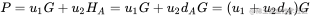 P = u_1G + u_2H_A = u_1G + u_2d_AG = (u_1 + u_2d_A)G