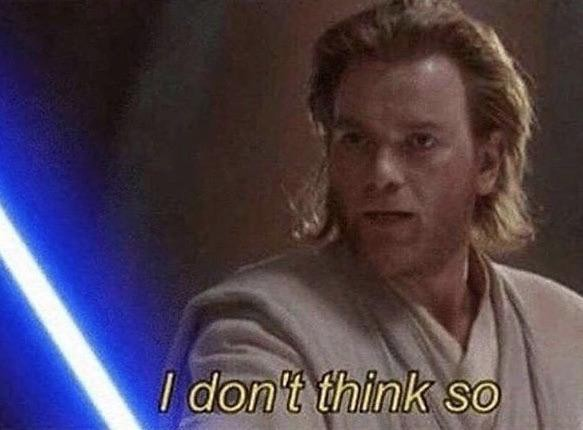 [reddit.com](https://www.reddit.com/r/PrequelMemes/comments/arg2rb/when_people_think_obiwan_only_says_i_dont_think/)