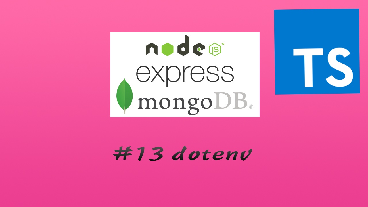 TypesScript + Node.js + Express + Mongoose 实现 RESTful API 实战教程 #13 dotenv