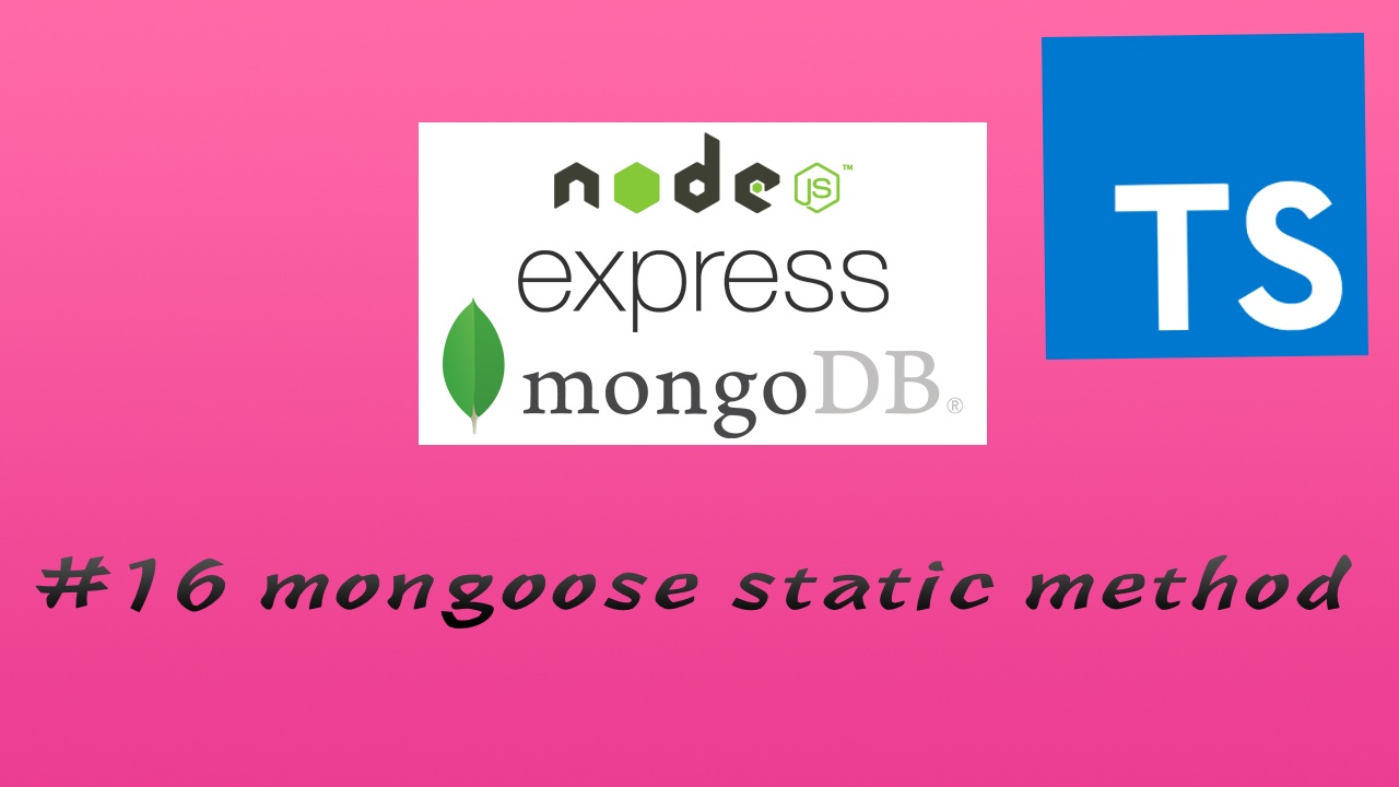 TypesScript + Node.js + Express + Mongoose 实现 RESTful API 实战教程 #16 静态方法