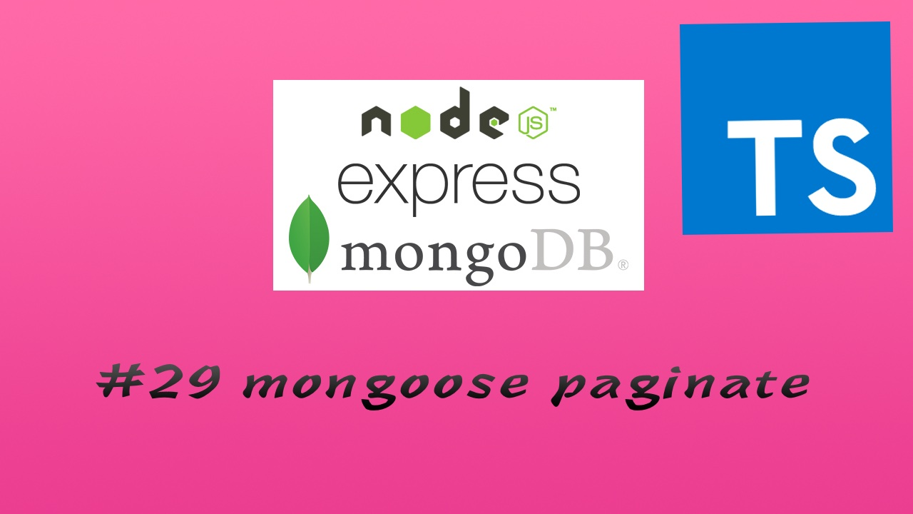 TypesScript + Node.js + Express + Mongoose 实现 RESTful API 实战教程 #29 Mongoose 的 Plugin - 分页实战（三更）