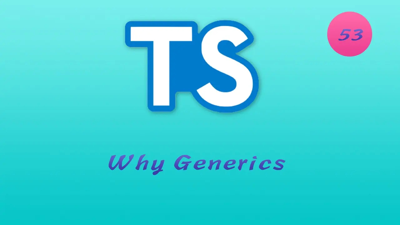 诱人的 TypeScript 视频教程 #53 泛型 - generics - 为何要使用泛型