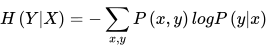 H\left(Y|X \right) =-\sum_{x,y}^{}{P\left( x,y \right) logP\left( y|x \right) } 