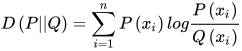 D\left( P||Q \right) =\sum_{i=1}^{n}{P\left( x_{i} \right) log\frac{P\left( x_{i} \right) }{Q\left( x_{i} \right) } } 
