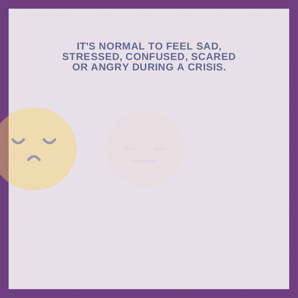 GIF with emojis and the message: It's normal to feel sad, stressed, confused, scared or angry during a crisis. Talk to people you trust, such as friends and family or your fellow community members.