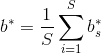 b^{*} = \frac{1}{S}\sum\limits_{i=1}^{S}b_s^{*}
