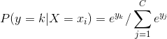 P(y=k|X=x_{i}) = e^{y_{k}}/\sum_{j=1}^{C}e^{y_{j}}