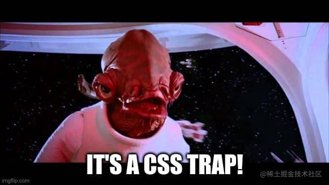 It's a CSS trap!